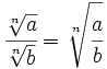 \cfrac{\sqrt[n]{a}}{\sqrt[n]{b}}=\sqrt[n]{\cfrac{a}{b}}