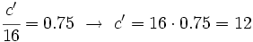 \cfrac{c'}{16}=0.75 \ \rightarrow \ c'=16 \cdot 0.75=12