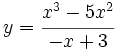 y=\cfrac{x^3-5x^2}{-x+3}