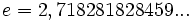e = 2,718281828459...\;