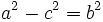 a^2-c^2=b^2\,
