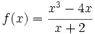 f(x)= \cfrac{x^3-4x}{x+2}