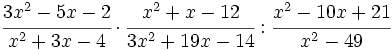 \cfrac {3x^2-5x-2}{x^2+3x-4} \cdot \cfrac {x^2+x-12}{3x^2+19x-14} : \cfrac {x^2-10x+21}{x^2-49}