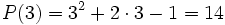 P(3)=3^2+2 \cdot 3 -1 = 14\;