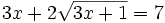 3x+2\sqrt{3x+1}=7\;