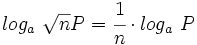 log_a \ \sqrt{n}{P}=\cfrac{1}{n} \cdot log_a \ P