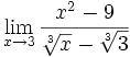 \lim_{x \to 3} \frac{x^2-9}{\sqrt[3]{x}-\sqrt[3]{3}}