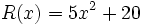 R(x)=5x^2+20\;
