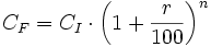 C_F=C_I \cdot \left (1+\frac{r}{100}\right )^n