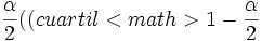 \frac{ \alpha}{2} ( (cuartil <math> 1- \frac{ \alpha}{2}