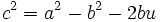 c^2 = a^2 -b^2 -2bu\,