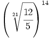 \left( \sqrt[21]{\cfrac{12}{5}} \right)^{14}