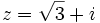 z=\sqrt{3}+i