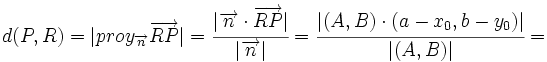d(P,R)=|proy_{\overrightarrow{n}}\overrightarrow{RP}|=\cfrac{|\overrightarrow{n} \cdot \overrightarrow{RP}|}{|\overrightarrow{n}|}=\cfrac{|(A,B) \cdot (a-x_0,b-y_0)|}{|(A,B)|}=