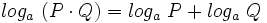 log_a \ (P \cdot Q)=log_a \ P + log_a \ Q