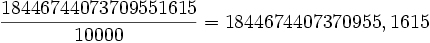 \frac{18446744073709551615}{10000}=1844674407370955,1615 \;