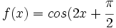 f(x)=cos(2x+ \cfrac{\pi}{2}