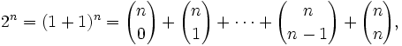 2^n = (1+1)^n= {n \choose 0} + {n \choose 1} + \cdots +{n \choose n-1} + {n \choose n},