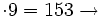 \cdot 9 = 153 \rightarrow