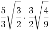 \cfrac{5}{3}\sqrt{\cfrac{3}{2}} \cdot \cfrac{3}{2}\sqrt{\cfrac{4}{9}}