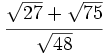 \cfrac{\sqrt{27}+\sqrt{75}}{\sqrt{48}}
