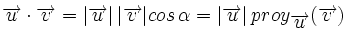 \overrightarrow{u} \cdot \overrightarrow{v}=|\overrightarrow{u}| \, |\overrightarrow{v}| cos \, \alpha=|\overrightarrow{u}| \, proy_{\overrightarrow{u}}(\overrightarrow{v})