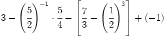3-\left ( \cfrac{5}{2} \right )^{-1} \cdot \cfrac{5}{4}- \left [ \frac{7}{3}- \left ( \cfrac{1}{2} \right )^3\right ] + (-1)