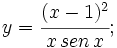y=\cfrac{(x-1)^2}{x\,sen\,x};