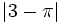 |3-\pi| \;