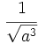 \cfrac{1}{\sqrt{a^3}}