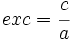 exc=\cfrac{c}{a}