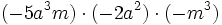 (-5a^3m) \cdot (-2a^2) \cdot (-m^3)\,