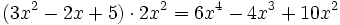 ( 3x^2 - 2x + 5 ) \cdot 2x^2 = 6x^4-4x^3+10x^2 \;\!