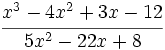 \cfrac{x^3-4x^2+3x-12}{5x^2-22x+8}