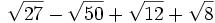 \sqrt{27}-\sqrt{50}+\sqrt{12}+\sqrt{8}