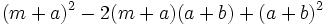 (m+a)^2-2(m+a)(a+b)+(a+b)^2\;