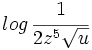log \, \cfrac{1}{2z^5 \sqrt{u}}
