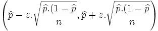 \left ( \widehat{p} - z. \sqrt{ \frac{ \widehat{p}.(1-\widehat{p}}{n}}, \widehat{p} + z. \sqrt{ \frac{ \widehat{p}.(1-\widehat{p}}{n}} \right )