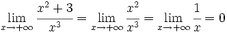 \lim_{x \to + \infty} \cfrac{x^2+3}{x^3} =\lim_{x \to + \infty} \cfrac{x^2}{x^3} =\lim_{x \to + \infty} \cfrac{1}{x} = 0