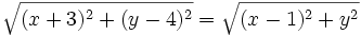 \sqrt{(x+3)^2+(y-4)^2}=\sqrt{(x-1)^2+y^2}