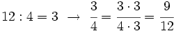 12:4=3 \ \rightarrow \ \cfrac{3}{4} = \cfrac{3 \cdot 3}{4 \cdot 3} =\cfrac{9}{12}
