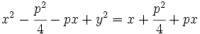x^2-\cfrac{p^2}{4}-px+y^2=x+\cfrac{p^2}{4}+px
