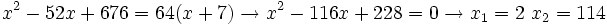 x^2-52x+676=64(x+7) \rightarrow x^2-116x+228=0 \rightarrow x_1=2 \ x_2=114