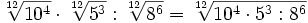 \sqrt[12]{10^4} \cdot \sqrt[12]{5^3}:\sqrt[12]{8^6}=\sqrt[12]{10^4 \cdot 5^3 : 8^6}