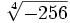 \sqrt[4]{-256}