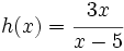 h(x)=\cfrac{3x}{x-5}