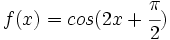 f(x)=cos(2x+ \cfrac{\pi}{2})