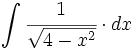 \int \cfrac{1}{\sqrt{4-x^2}} \cdot dx