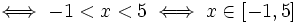 \iff -1<x<5 \iff x \in \left [ -1 , 5 \right ]