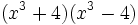 (x^3+4)(x^3-4)\;